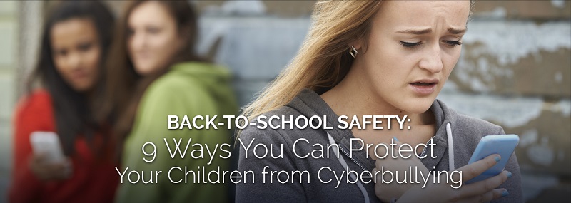 Back-To-School Safety: 9 Ways You Can Protect Your Children From Cyberbullying