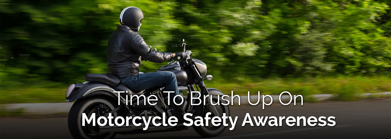 Time To Brush Up On Motorcycle Safety Awareness